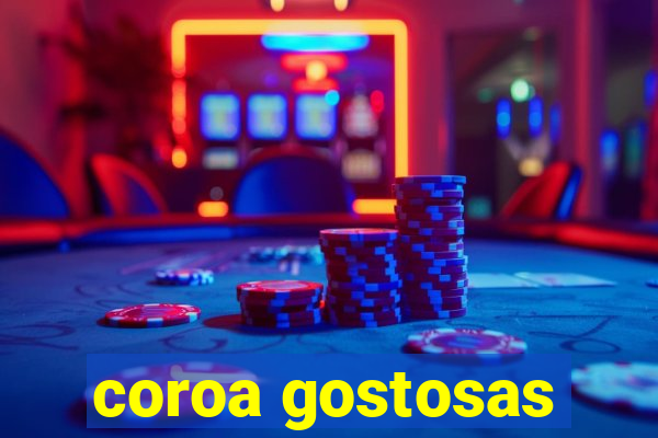 coroa gostosas